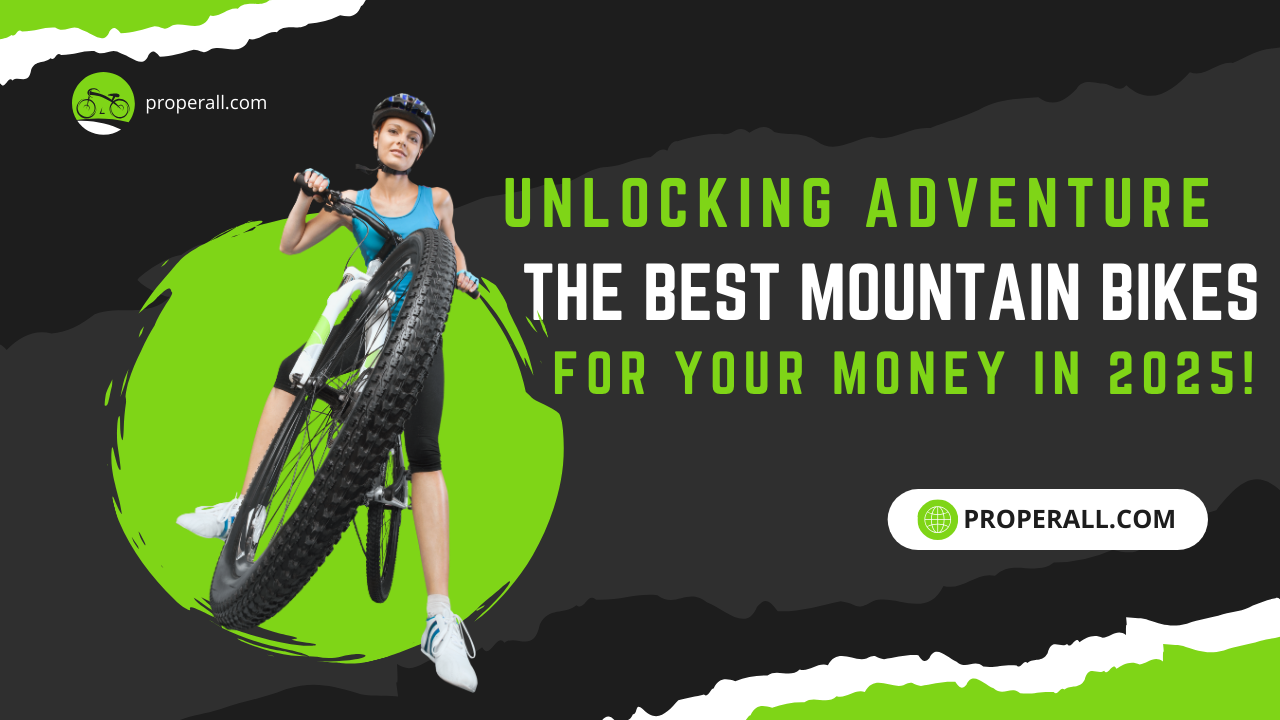 Unlocking Adventure The Best Mountain Bikes for Your Money in 2025!